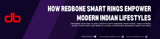 How Redbone Smart Rings Empower Modern Indian Lifestyles